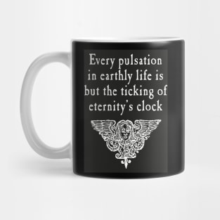 Every Pulsation In Life T-Shirt Mug